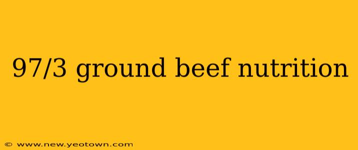 97/3 ground beef nutrition