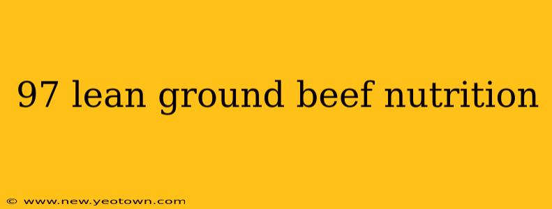 97 lean ground beef nutrition