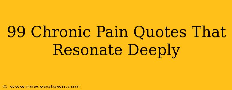 99 Chronic Pain Quotes That Resonate Deeply