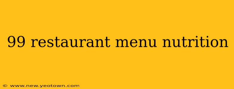 99 restaurant menu nutrition
