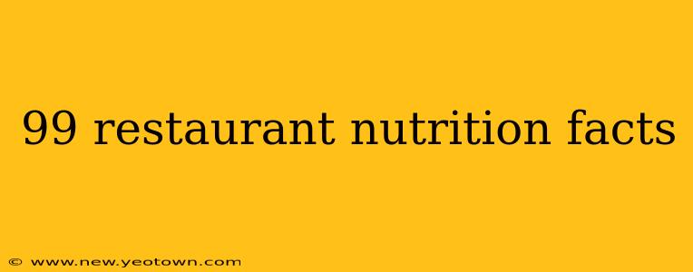99 restaurant nutrition facts