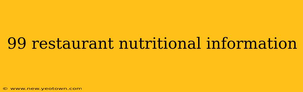 99 restaurant nutritional information