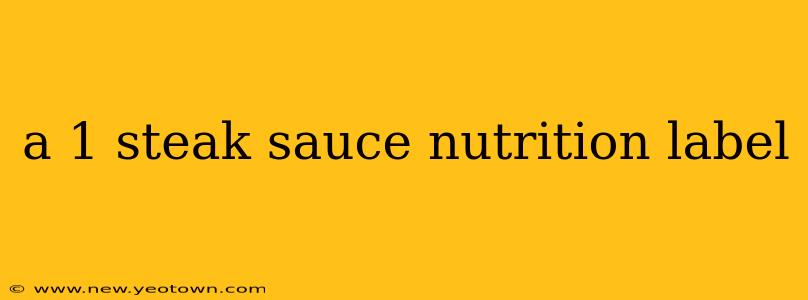 a 1 steak sauce nutrition label
