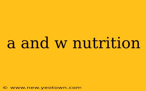 a and w nutrition