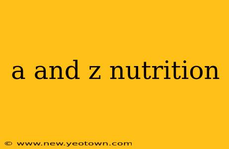 a and z nutrition