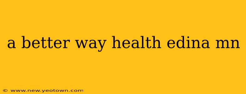 a better way health edina mn