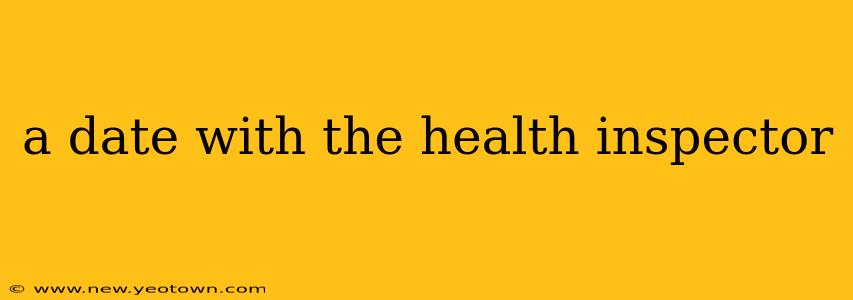 a date with the health inspector