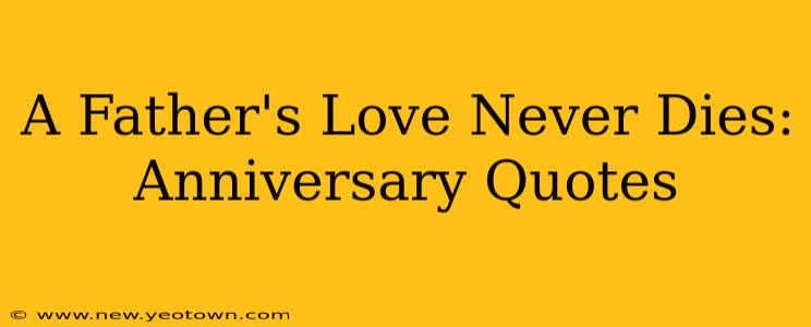 A Father's Love Never Dies: Anniversary Quotes