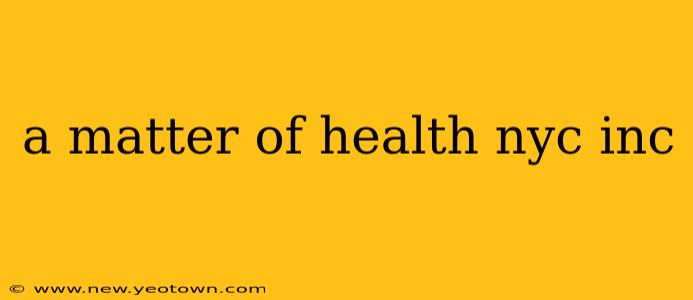 a matter of health nyc inc