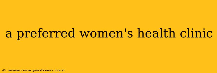 a preferred women's health clinic