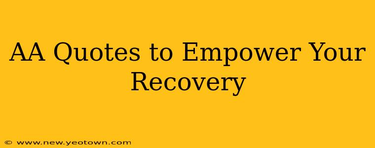 AA Quotes to Empower Your Recovery