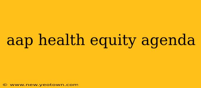 aap health equity agenda
