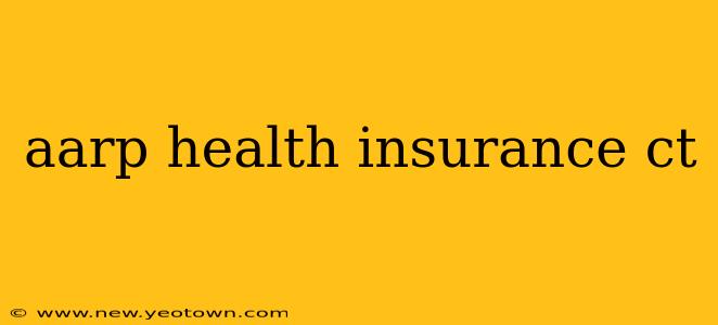 aarp health insurance ct