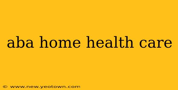 aba home health care