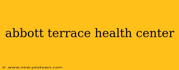 abbott terrace health center
