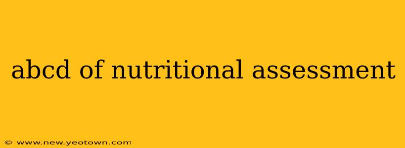 abcd of nutritional assessment