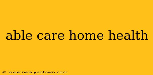 able care home health