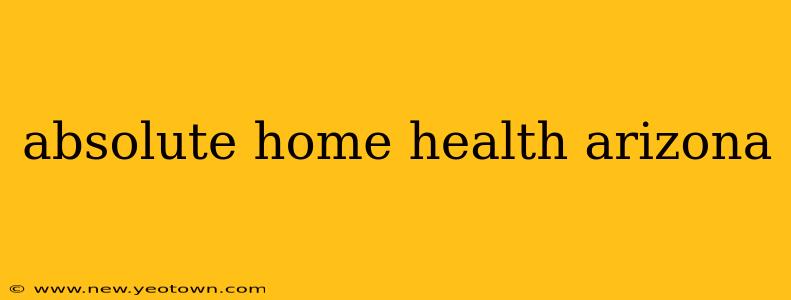 absolute home health arizona