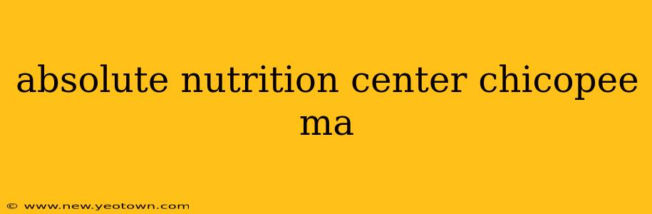 absolute nutrition center chicopee ma