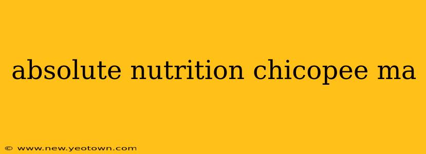 absolute nutrition chicopee ma