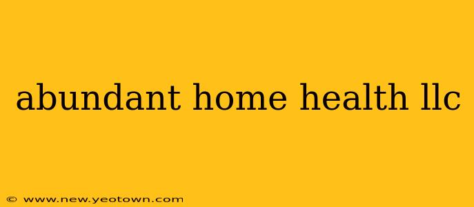 abundant home health llc