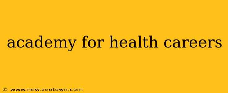 academy for health careers