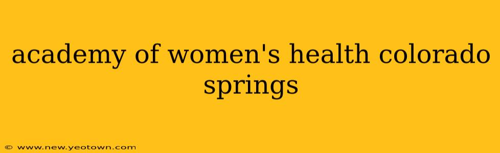 academy of women's health colorado springs