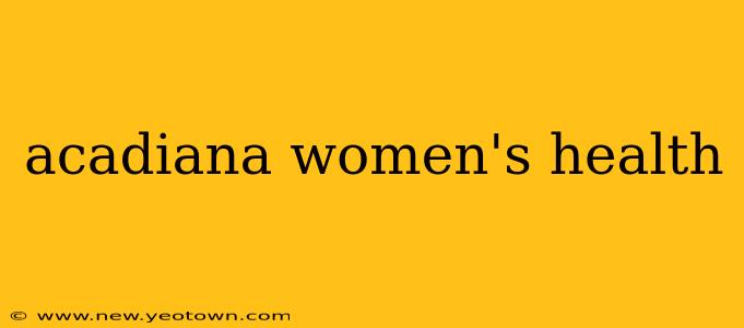 acadiana women's health
