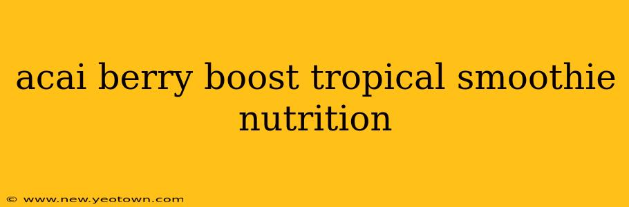 acai berry boost tropical smoothie nutrition