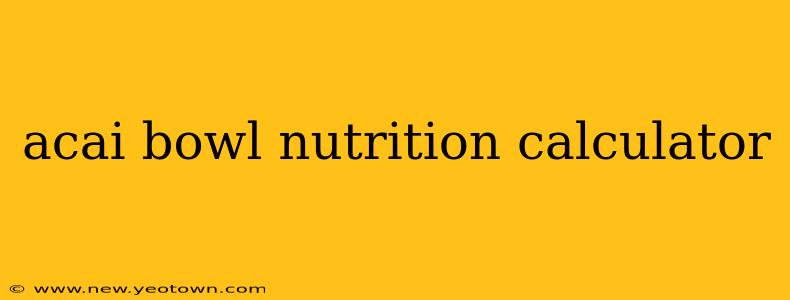 acai bowl nutrition calculator