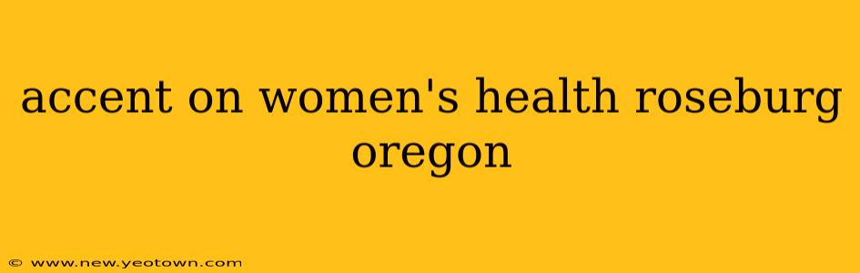 accent on women's health roseburg oregon