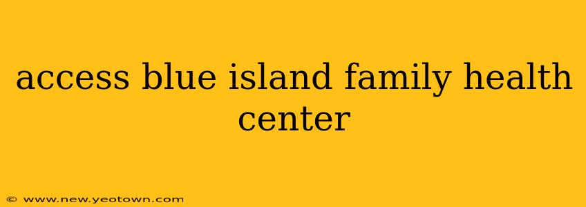 access blue island family health center