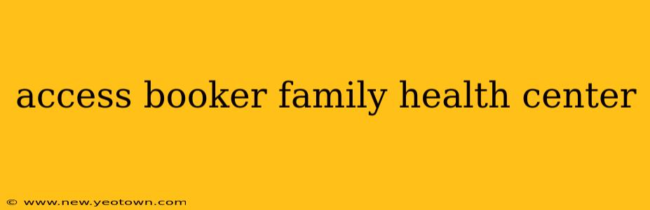 access booker family health center