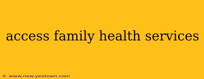 access family health services