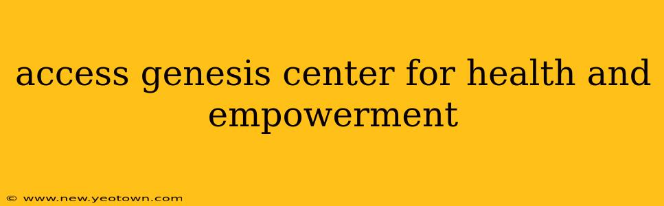 access genesis center for health and empowerment