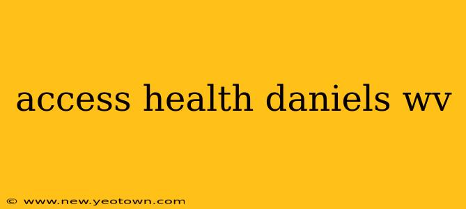 access health daniels wv