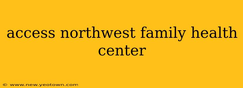 access northwest family health center