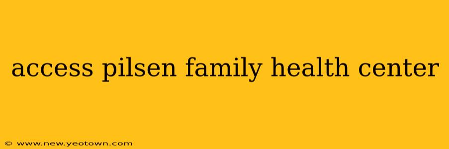 access pilsen family health center