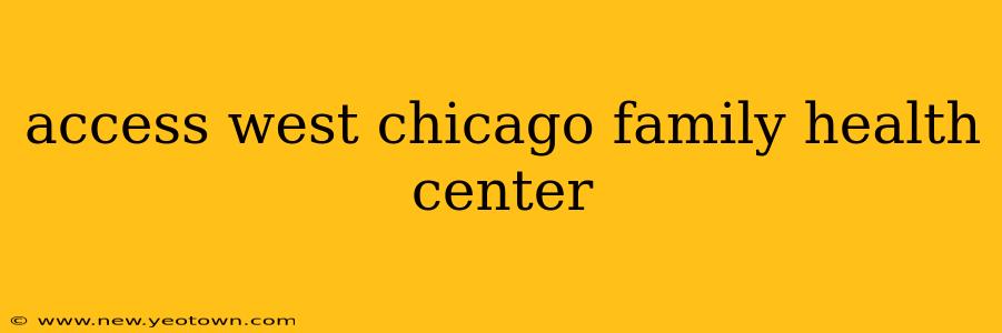 access west chicago family health center