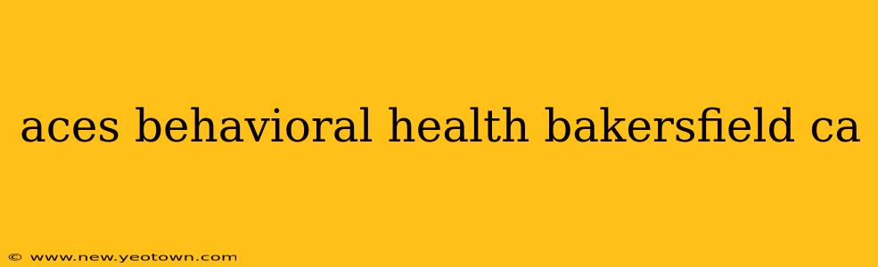 aces behavioral health bakersfield ca