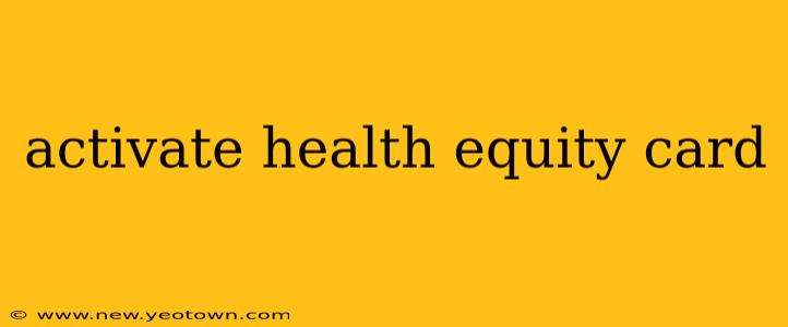 activate health equity card