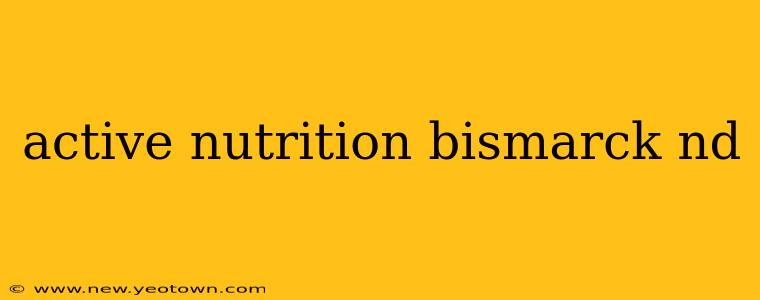 active nutrition bismarck nd