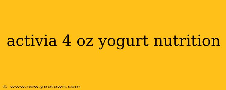 activia 4 oz yogurt nutrition