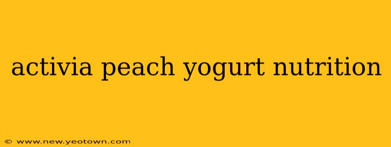 activia peach yogurt nutrition