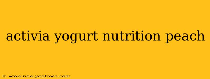 activia yogurt nutrition peach