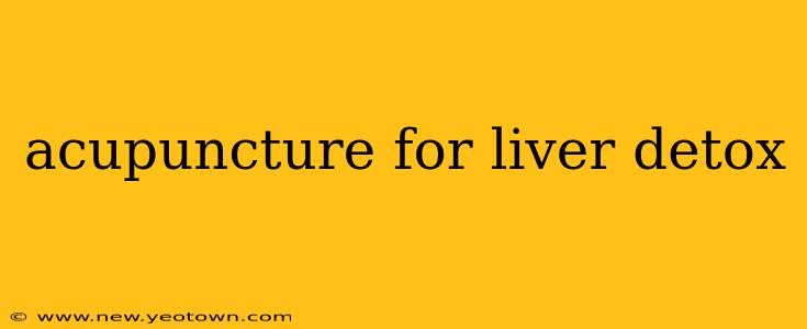 acupuncture for liver detox
