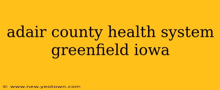 adair county health system greenfield iowa