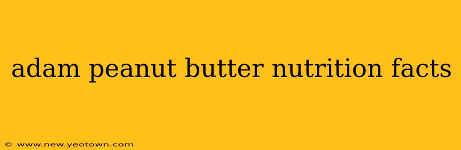 adam peanut butter nutrition facts