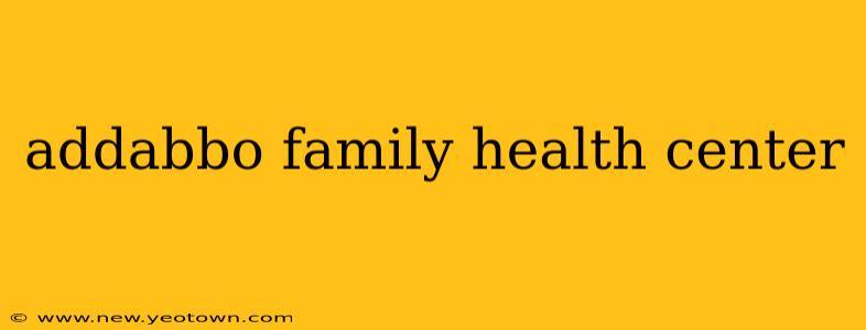 addabbo family health center