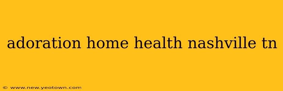 adoration home health nashville tn